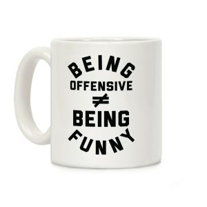 Being Offensive Being Funny Coffee Mug