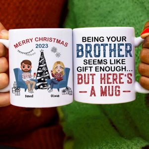 Being Your Brother Seems Like Gift Enough, Gift For Brother, Sister, Personalized Mug, Drinking Brother Mug, Christmas Gift