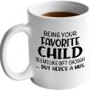 Being Your Favorite Child Seems Like Gift Enough Coffee Mug, Funny Gift for Mom Dad from Daughter Son Kids Birthday Gift Being Your Favorite Child Seems Like Gift Enough Coffee Mug, Funny Gift for Mom Dad from Daughter Son Kids Birthday Gift