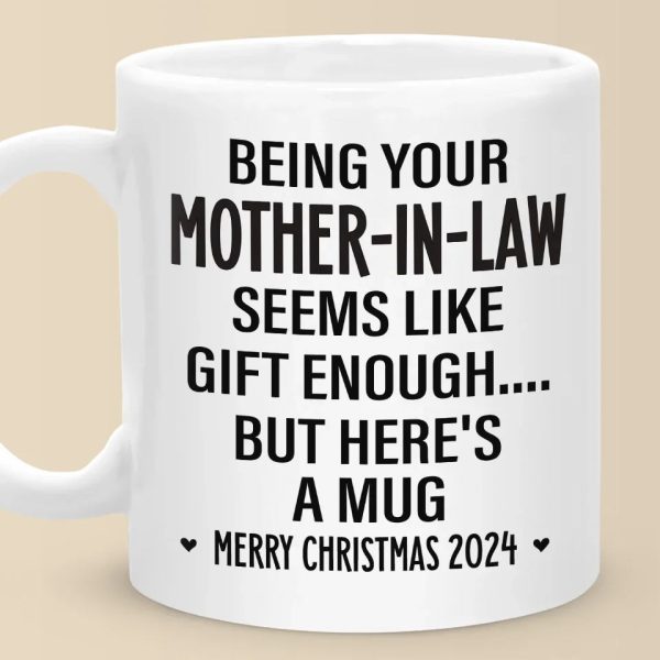 Being Your Mother Seems Like Gift Enough - Family Personalized Custom Mug - Christmas Gift For Family Members, Father-In-Law, Mother-In-Law, Siblings, Brothers, Sisters Being Your Mother Seems Like Gift Enough - Family Personalized Custom Mug - Christmas Gift For Family Members, Father-In-Law, Mother-In-Law, Siblings, Brothers, Sisters