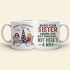 Being Your Sister, Personalized Mug, Gifts For Sister Being Your Sister, Personalized Mug, Gifts For Sister