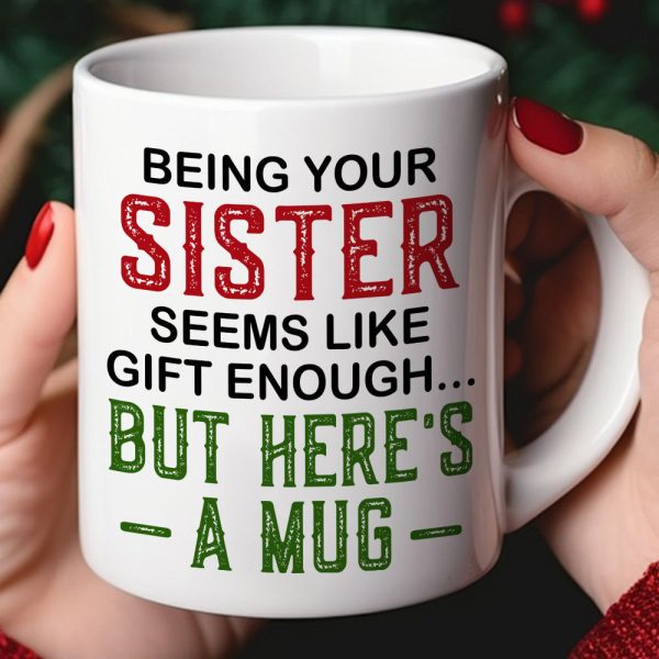 Being Your Sister, Personalized Mug, Gifts For Sister Being Your Sister, Personalized Mug, Gifts For Sister
