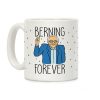 Berning Forever Coffee Mug Berning Forever Coffee Mug