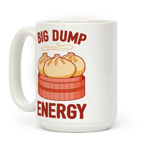Big Dump Energy Coffee Mug Big Dump Energy Coffee Mug