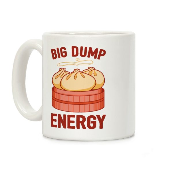 Big Dump Energy Coffee Mug Big Dump Energy Coffee Mug