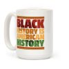 Black History Is American History Coffee Mug Black History Is American History Coffee Mug