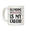 Blending Is My Cardio Coffee Mug Blending Is My Cardio Coffee Mug