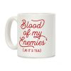 Blood Of My Enemies (JK It's Tea) Coffee Mug Blood Of My Enemies (JK It's Tea) Coffee Mug