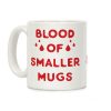 Blood Of Smaller Mugs Coffee Mug