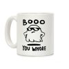 Boo You Whore Ghost Coffee Mug Boo You Whore Ghost Coffee Mug