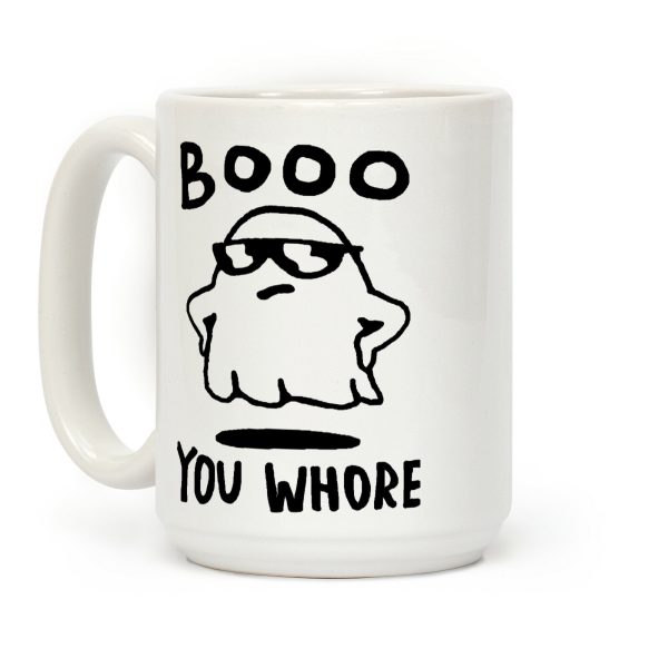 Boo You Whore Ghost Coffee Mug Boo You Whore Ghost Coffee Mug