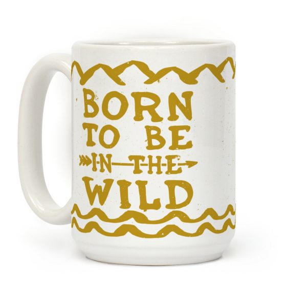 Born To Be In The Wild Coffee Mug Born To Be In The Wild Coffee Mug