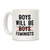 Boys Will Be Feminists Coffee Mug Boys Will Be Feminists Coffee Mug