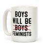 Boys Will Be Feminists Coffee Mug Boys Will Be Feminists Coffee Mug
