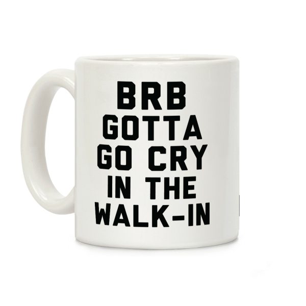 BRB Gotta Go Cry Coffee Mug BRB Gotta Go Cry Coffee Mug