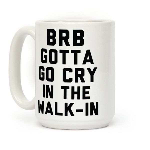 BRB Gotta Go Cry Coffee Mug BRB Gotta Go Cry Coffee Mug