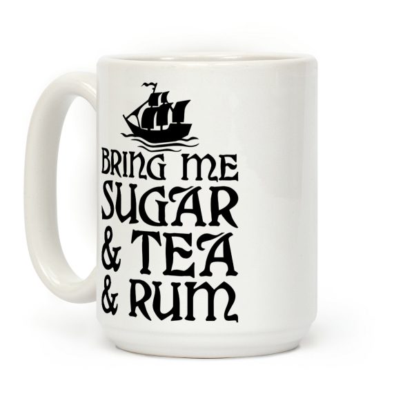 Bring Me Sugar And Tea And Rum Coffee Mug