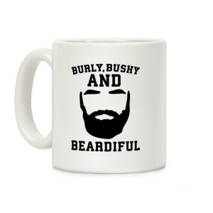 Burly Bushy and Beardiful Coffee Mug