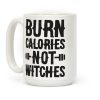 Burn Calories Not Witches Coffee Mug Burn Calories Not Witches Coffee Mug