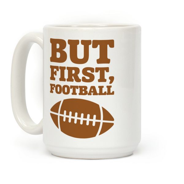 But First Football Coffee Mug But First Football Coffee Mug