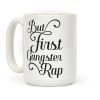 But First Gangster Rap Coffee Mug But First Gangster Rap Coffee Mug