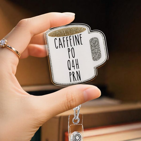 Caffeine Po Q4H PRN Coffee Mug - Custom Acrylic Badge Reel - DOC005_AREEL