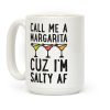Call Me A Margarita Cuz I'm Salty AF Coffee Mug