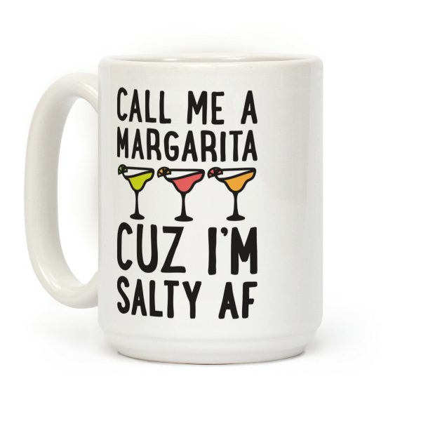 Call Me A Margarita Cuz I'm Salty AF Coffee Mug