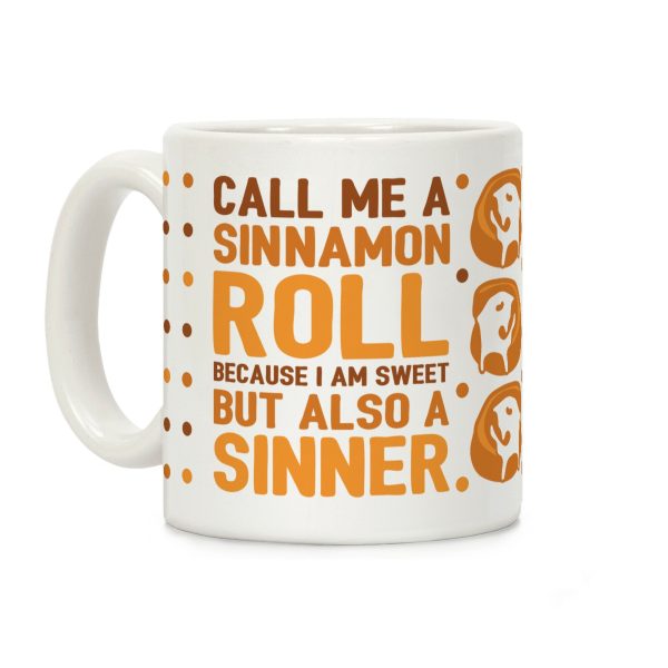 Call Me A Sinnamon Roll Because I Am Sweet But Also A Sinner Coffee Mug Call Me A Sinnamon Roll Because I Am Sweet But Also A Sinner Coffee Mug