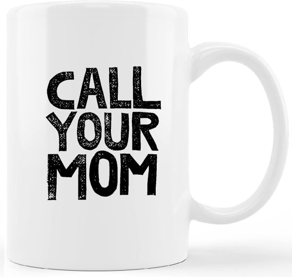 Call Your Mom Funny Coffee Mug, Humor Gift for College Student Friend Coworker, Birthday Christmas Gift Call Your Mom Funny Coffee Mug, Humor Gift for College Student Friend Coworker, Birthday Christmas Gift
