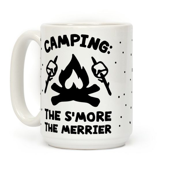 Camping The S'more The Merrier Coffee Mug Camping The S'more The Merrier Coffee Mug
