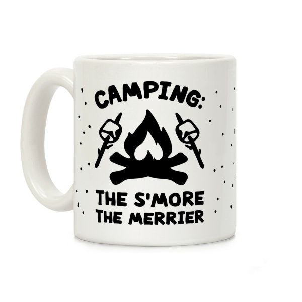 Camping The S'more The Merrier Coffee Mug Camping The S'more The Merrier Coffee Mug