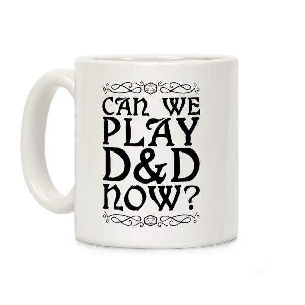 Can We Play D&D Now? Coffee Mug Can We Play D&D Now? Coffee Mug