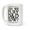 Can We Play D&D Now? Coffee Mug Can We Play D&D Now? Coffee Mug