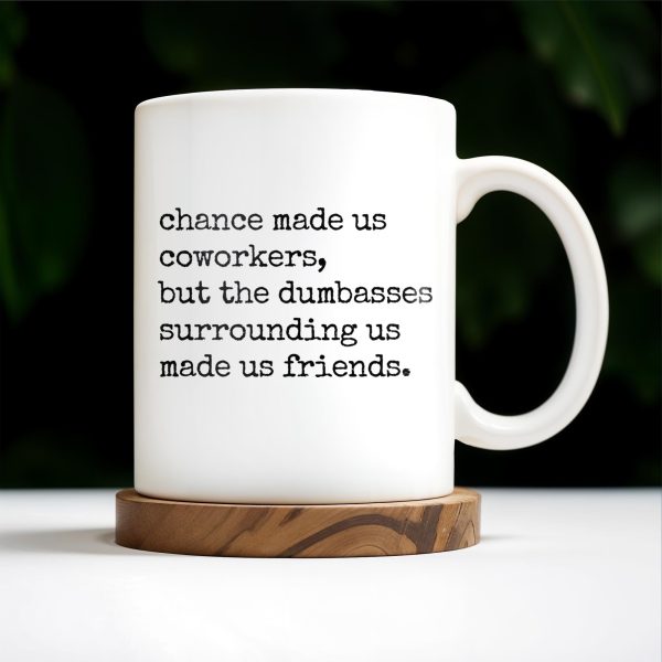 Chance Made Us Coworkers Friendship Quote - Personalized Custom Coffee Mug - COL065_MG
