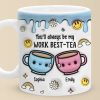 Cheers To My Work Best-tea - Coworker Personalized Custom 3D Inflated Effect Printed Mug - Gift For Coworkers, Work Friends, Colleagues Cheers To My Work Best-tea - Coworker Personalized Custom 3D Inflated Effect Printed Mug - Gift For Coworkers, Work Friends, Colleagues