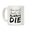 Chronic Lover Of Characters That ALWAYS DIE Coffee Mug Chronic Lover Of Characters That ALWAYS DIE Coffee Mug