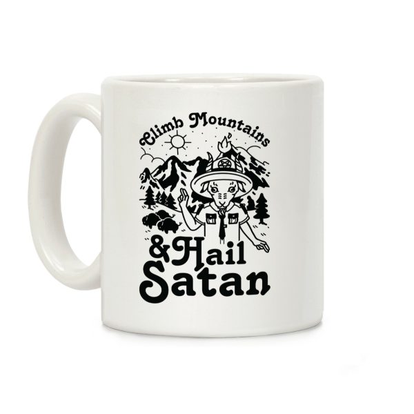 Climb Mountains and Hail Satan Coffee Mug Climb Mountains and Hail Satan Coffee Mug