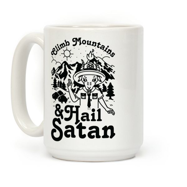 Climb Mountains and Hail Satan Coffee Mug Climb Mountains and Hail Satan Coffee Mug