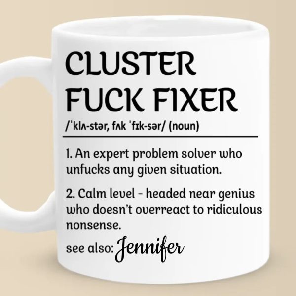 Cluster Fixer Definition - Coworker Personalized Custom Mug - Gift For Coworkers, Work Friends, Colleagues Cluster Fixer Definition - Coworker Personalized Custom Mug - Gift For Coworkers, Work Friends, Colleagues