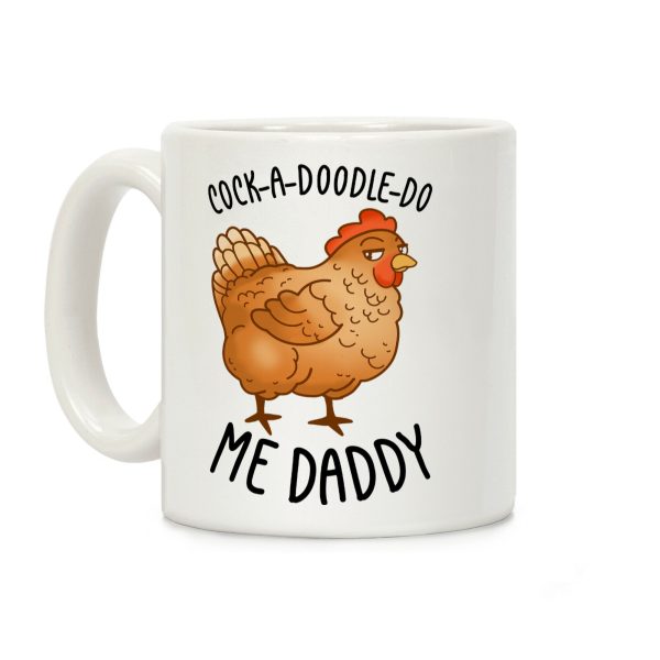 Cock-A-Doodle-Do Me Daddy Coffee Mug Cock-A-Doodle-Do Me Daddy Coffee Mug