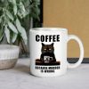 Coffee Because Murder Is Wrong Coffee Mug Funny Sarcastic Adult Humor Gift for Friends Coworkers Coffee Because Murder Is Wrong Coffee Mug Funny Sarcastic Adult Humor Gift for Friends Coworkers