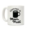 Coffee Is Mom Fuel Coffee Mug Coffee Is Mom Fuel Coffee Mug