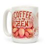 Coffee is My Zen Coffee Mug Coffee is My Zen Coffee Mug