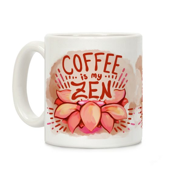 Coffee is My Zen Coffee Mug Coffee is My Zen Coffee Mug
