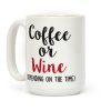 Coffee Or Wine (Depending On The Time) Coffee Mug Coffee Or Wine (Depending On The Time) Coffee Mug