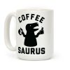 Coffeesaurus Coffee Mug Coffeesaurus Coffee Mug