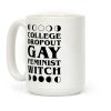 College Dropout Gay Feminist Witch Coffee Mug College Dropout Gay Feminist Witch Coffee Mug