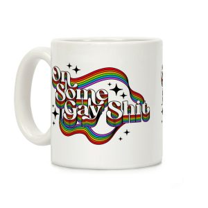 Colorful On Some Gay Shit Coffee Mug