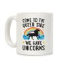 Come To The Queer Side We Have Unicorns Coffee Mug Come To The Queer Side We Have Unicorns Coffee Mug